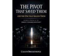The Pivot That Saved Them and the One That Killed Them: Business Strategy at the Moment of Maximum Uncertainty