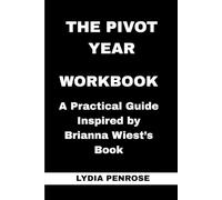 The Pivot Year Workbook: A Practical Guide Inspired by Brianna Wiest’s Book
