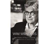 The Pixels Of Paul Cezanne: Wim Wenders
