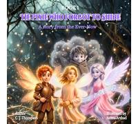 The Pixie Who forgot to Shine: A Story From The Ever-Now