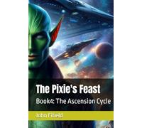 The Pixie's Feast: Book4: The Ascension Cycle