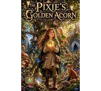 The Pixie's Golden Acorn: 20 (Fairytale & Folklore Books for Kids)