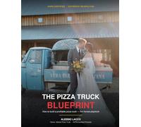 The Pizza Truck Blueprint - The Honest Playbook for a Profitable Pizza Truck.: The Honest Playbook for Starting & Running a Profitable Pizza Truck Business