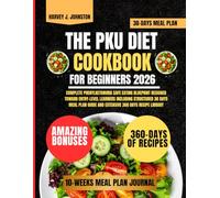 The Pku Diet Cookbook For Beginners 2026: Complete Phenylketonuria Safe Eating Blueprint Designed Toward Entry-Level Learners Including Structured 30 ... AND GUIDE NUTRITION COOKBOOK TASTY SERIES)