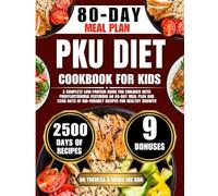 THE PKU DIET COOKBOOK FOR KIDS: A Complete Low-Protein Guide for Children with Phenylketonuria Featuring an 80-Day Meal Plan and 2500 Days of ... Cookbook Series by Dr Theresa D Hinds Ms Rdn)