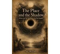 The Place and the Shadow: Where Are We, and Where Are We Headed?