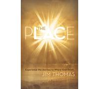 The Place: Experience the Journey to Where God Dwells