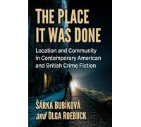 The Place It Was Done: Location and Community in Contemporary American and British Crime Fiction