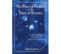 The Place of Fiction in the Time of Science: A Disciplinary History of American Writing (Cambridge Studies in American Literature and Culture) by John Limon (2009-06-01)