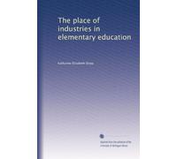 The place of industries in elementary education