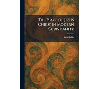 The Place of Jesus Christ in Modern Christianity
