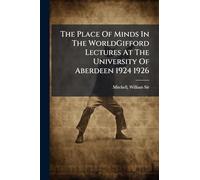 The Place Of Minds In The WorldGifford Lectures At The University Of Aberdeen 1924 1926