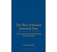 The Place of Stunted Ironwood Trees: A Year in the Lives of the Cattle-herding Himba of Namibia