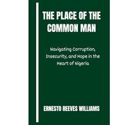 The Place of The Common Man: Navigating Corruption, Insecurity, and Hope in the Heart of Nigeria