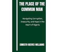 The Place of The Common Man: Navigating Corruption, Insecurity, and Hope in the Heart of Nigeria