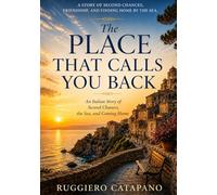 The Place That Calls You Back: Roseto Capo Spulico: An Italian Story of Memory, Sea, and Second Chances