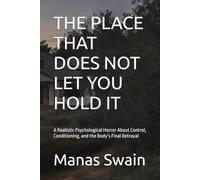 THE PLACE THAT DOES NOT LET YOU HOLD IT: A Realistic Psychological Horror About Control, Conditioning, and the Body’s Final Betrayal