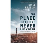 The Place That Has Never Been Wounded: A Mindful Journey Home To Yourself - THE INSTANT NO.1 PAPERBACK NON-FICTION BESTSELLER IN IRELAND