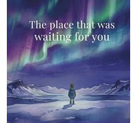 The place that was waiting for you: Surprise Trip to Iceland Gift Book with Travel Journal Pages