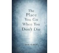 The Place You Go When You Don't Die (THE CHOSEN FILES)