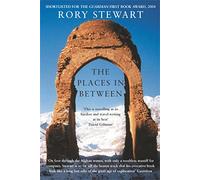The Places In Between [Idioma Inglés]: A vivid account of a death-defying walk across war-torn Afghanistan