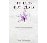 THE PLACES THAT HOLD US