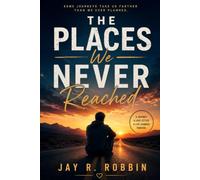 THE PLACES WE NEVER REACHED