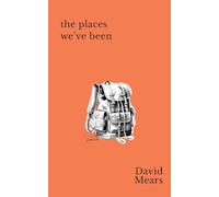 The Places We’ve Been