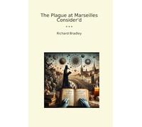 The Plague at Marseilles Consider'd (Classic Books)