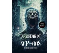 The Plague Code: The Outbreak of SCP-008 (SCP Foundation)