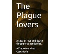 The Plague lovers: A saga of love and death throughout pandemics.