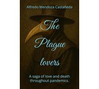 The Plague lovers: A saga of love and death throughout pandemics.