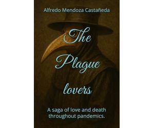 The Plague lovers: A saga of love and death throughout pandemics.