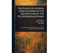 The Plague of Athens, Which Hapned in the Second Year of the Peloponnesian Warre