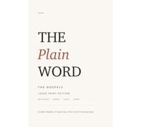 The Plain Word: The Four Gospels in the English You Already Speak - Large Print Edition