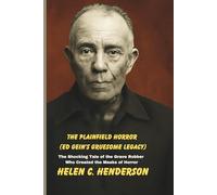 The Plainfield Horror (Ed Gein’s Gruesome Legacy): The Shocking Tale of the Grave Robber Who Created the Masks of Horror (Echoes of Justice)
