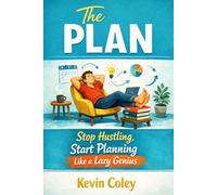 The PLAN: Stop Hustling, Start Planning Like a Lazy Genius