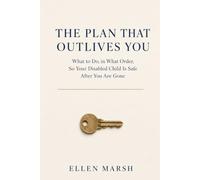 The Plan That Outlives You: What to Do, in What Order, So Your Disabled Child Is Safe After You Are Gone