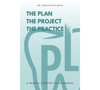 The Plan, The Project, The Practice: A Dental Startup Field Manual