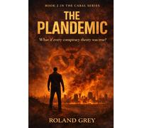 The Plandemic: What If Every Conspiracy Theory You Knew Was True (The Cabal)