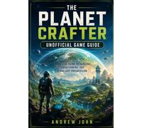 The planet crafter unofficial Game guide: A Practical Guide to Survival, Terraforming, and Planetary Progression