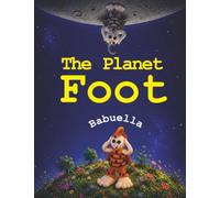 The Planet Foot: How One Brave Family Brought Colour Back to Their World
