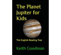 The Planet Jupiter for Kids: The English Reading Tree