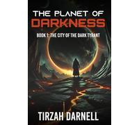 The Planet of Darkness: Book 1: The City of the Dark Tyrant