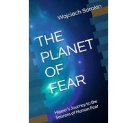 THE PLANET OF FEAR: Hipeer’s Journey to the Sources of Human Fear