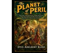 The Planet of Peril (Annotated & Illustrated): The Classic Venus Adventure: A Sword-and-Planet Collector's Edition with Map, Science Notes, Pulp History & Original Illustrations