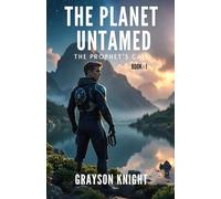 The Planet Untamed: The Prophet’s Call ( A Fantasy & Sci-Fi Novel ) Book One