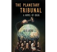 The Planetary Tribunal: A Novel of Ideas
