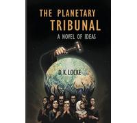 The Planetary Tribunal: A Novel of Ideas