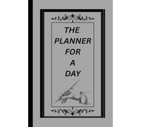 The Planner for a day: Writing a plan from one day for a day will help you to get closer to success